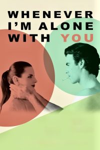 Всякий раз, когда я наедине с тобой (2023)